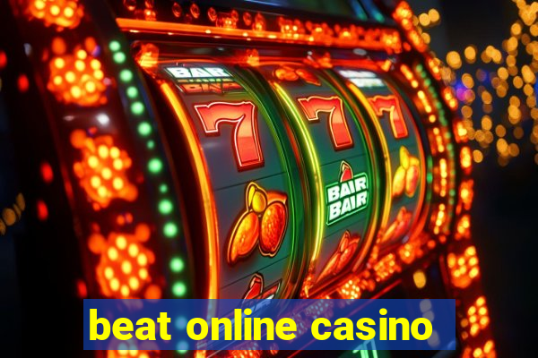 beat online casino