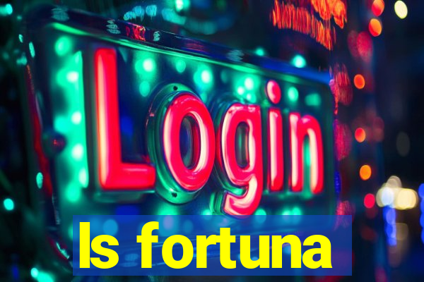 ls fortuna