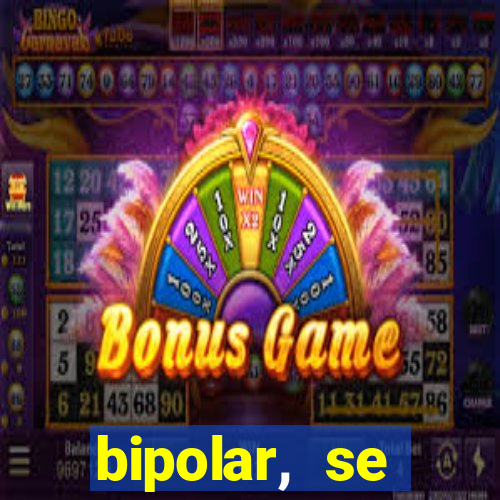 bipolar, se arrepende do que faz