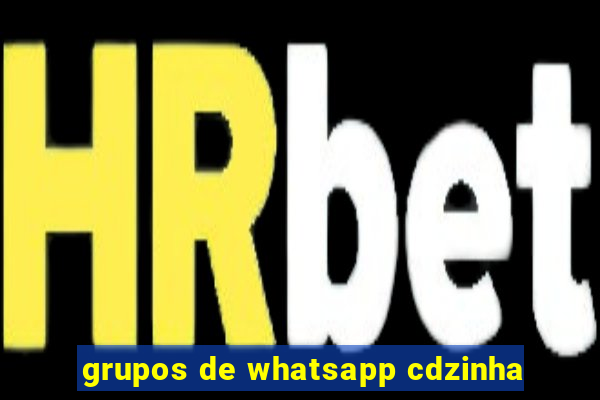 grupos de whatsapp cdzinha