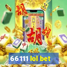 66111 lol bet