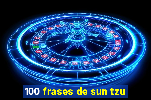 100 frases de sun tzu