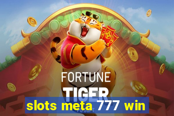 slots meta 777 win