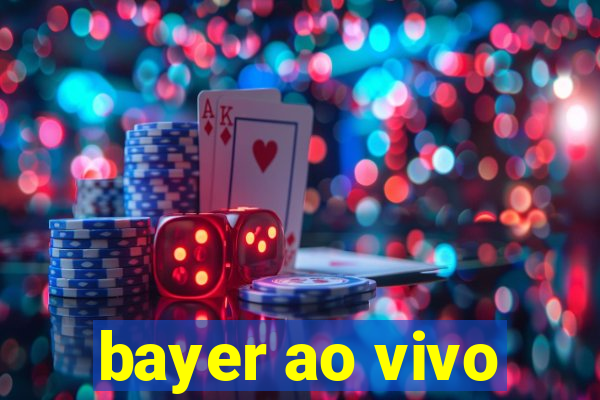 bayer ao vivo