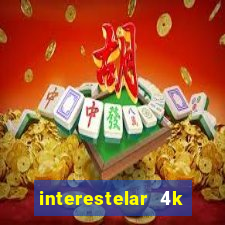 interestelar 4k dublado torrent