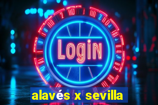 alavés x sevilla