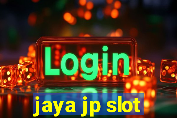 jaya jp slot