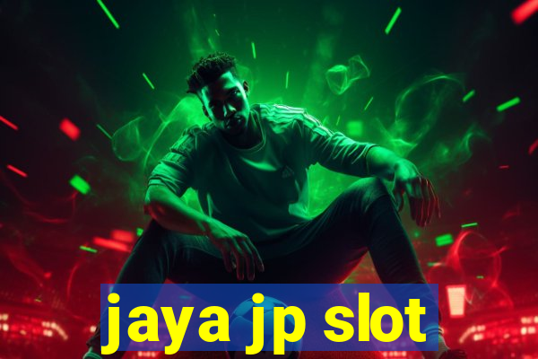 jaya jp slot