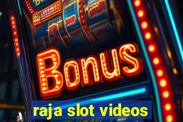 raja slot videos