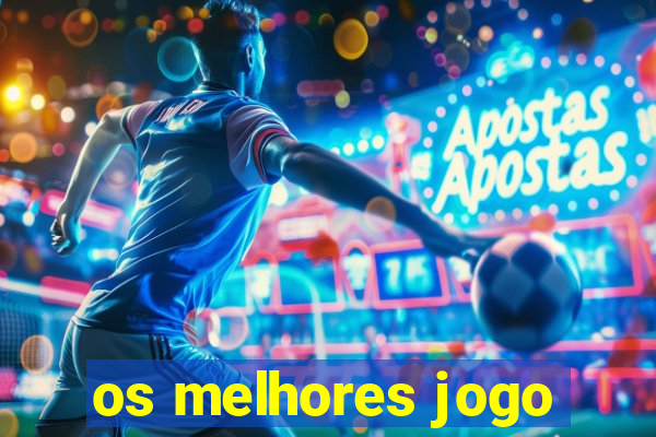 os melhores jogo