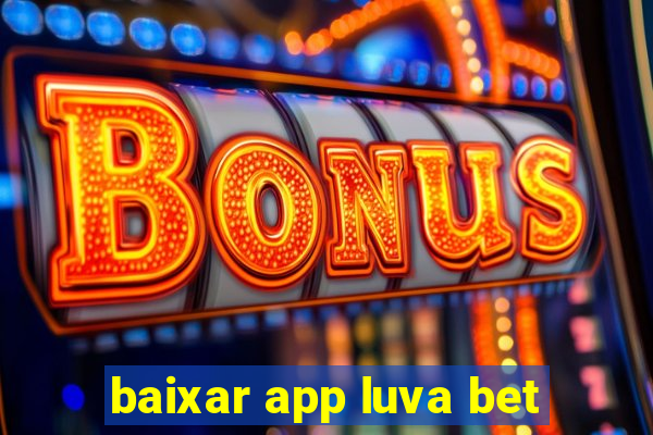 baixar app luva bet