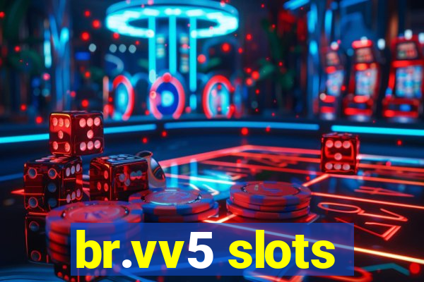 br.vv5 slots