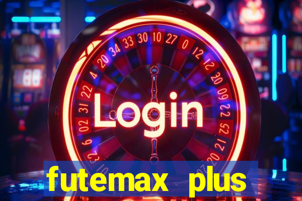 futemax plus futebol ao vivo