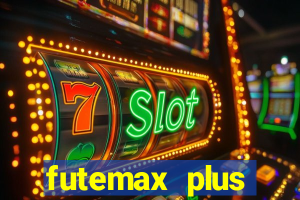 futemax plus futebol ao vivo