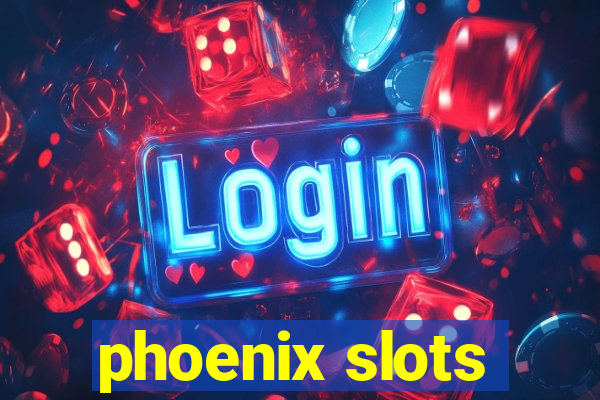 phoenix slots