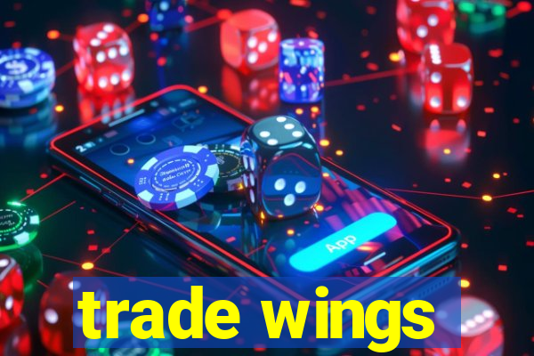 trade wings