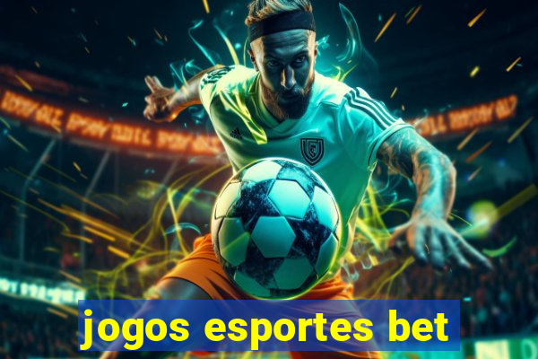 jogos esportes bet