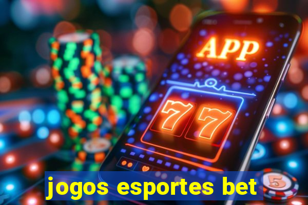 jogos esportes bet