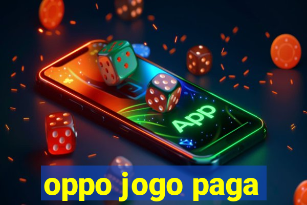 oppo jogo paga