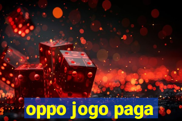 oppo jogo paga