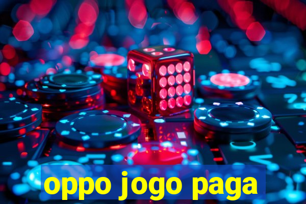 oppo jogo paga