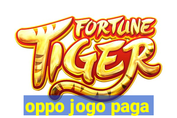 oppo jogo paga