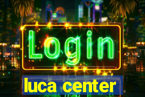 luca center