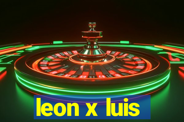 leon x luis