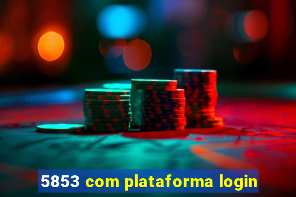 5853 com plataforma login