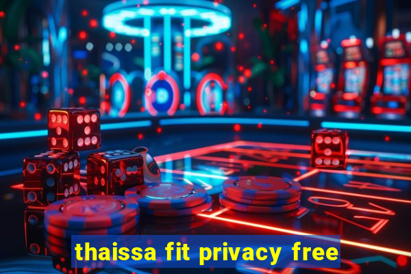 thaissa fit privacy free