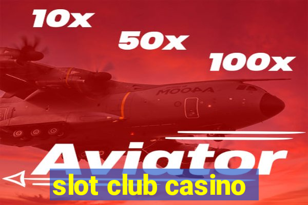 slot club casino