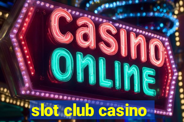 slot club casino