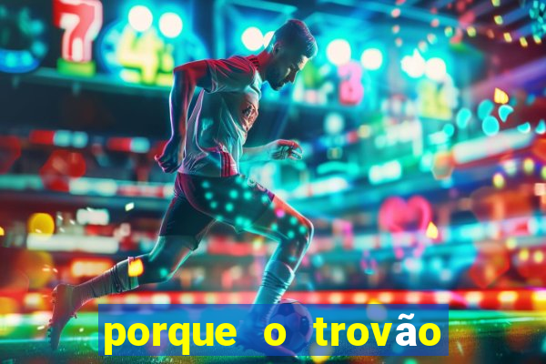 porque o trovão treme a terra