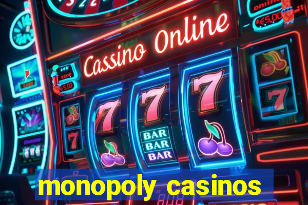 monopoly casinos