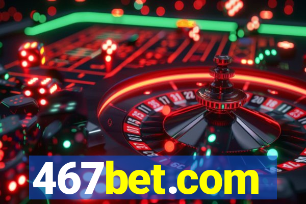 467bet.com