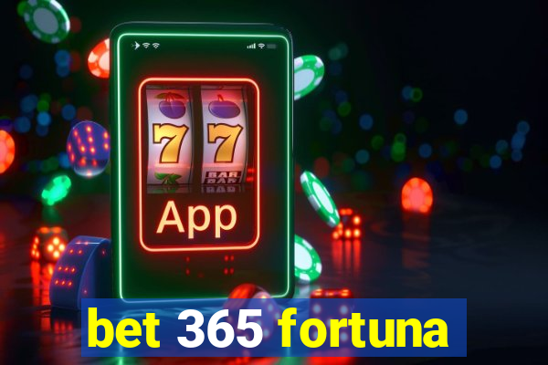 bet 365 fortuna