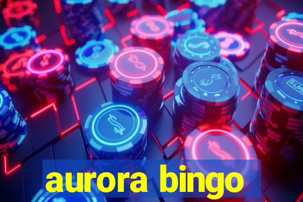 aurora bingo