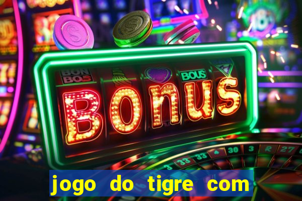 jogo do tigre com bonus gratis