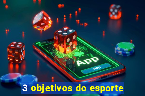 3 objetivos do esporte