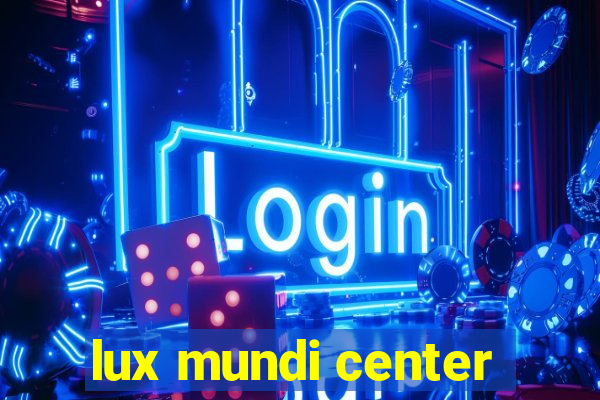 lux mundi center