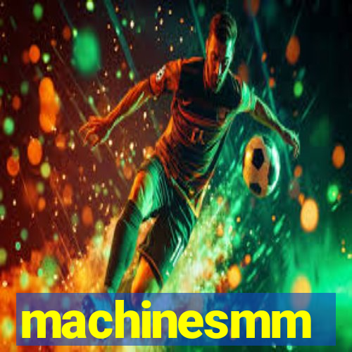 machinesmm