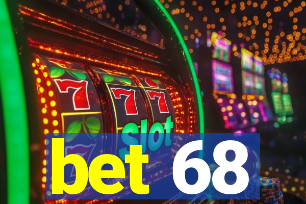 bet 68