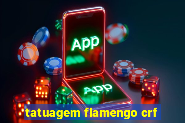 tatuagem flamengo crf