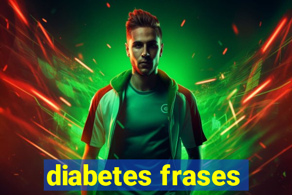 diabetes frases