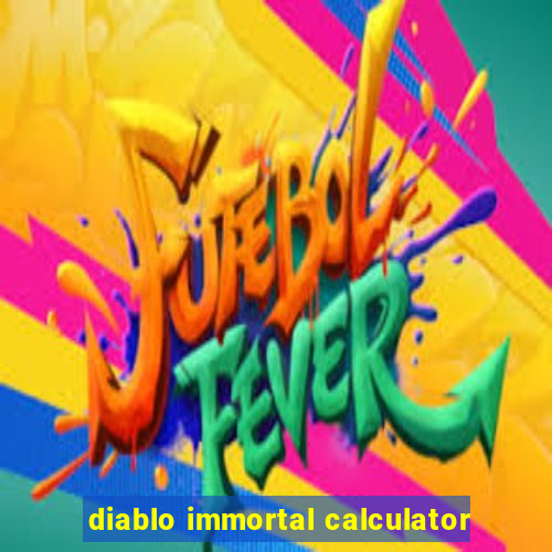 diablo immortal calculator