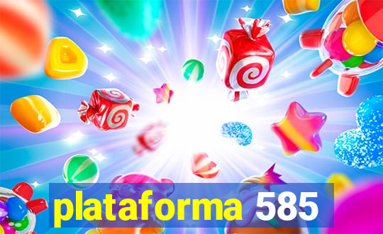 plataforma 585