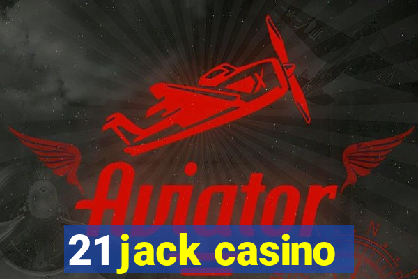 21 jack casino