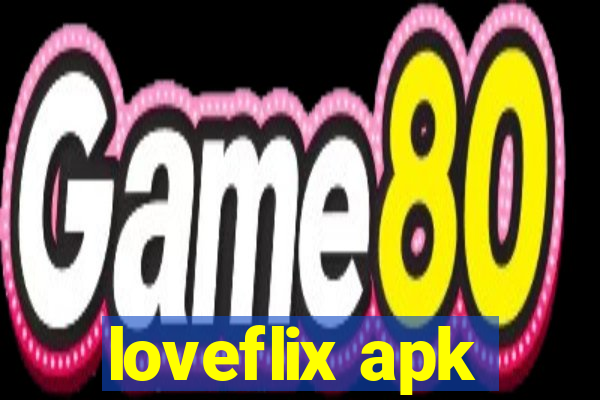 loveflix apk