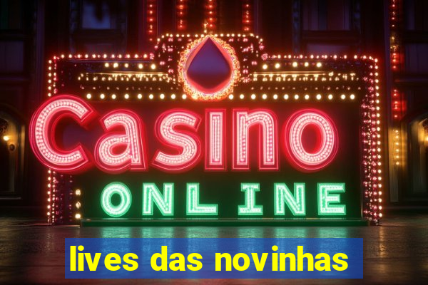 lives das novinhas