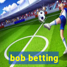 bob betting